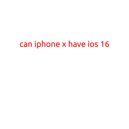 Can iPhone X Have iOS 16?