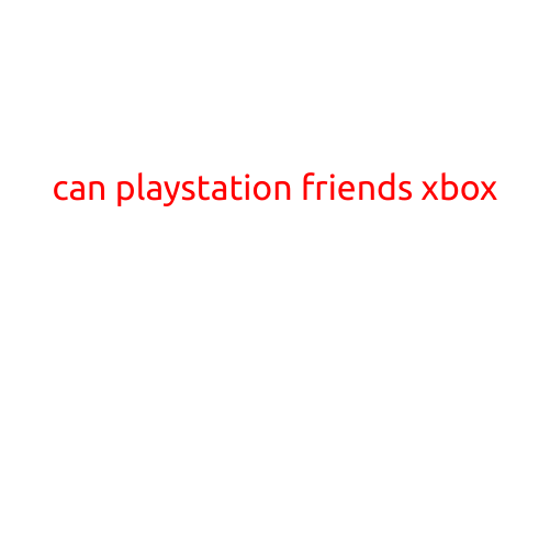 Can PlayStation Friends Play with Xbox?