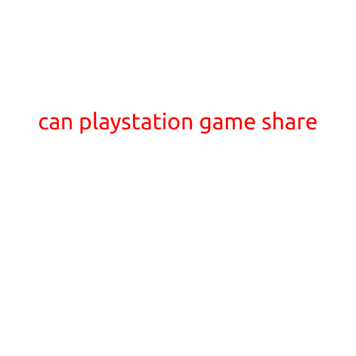 Can PlayStation Game Share? A Comprehensive Guide