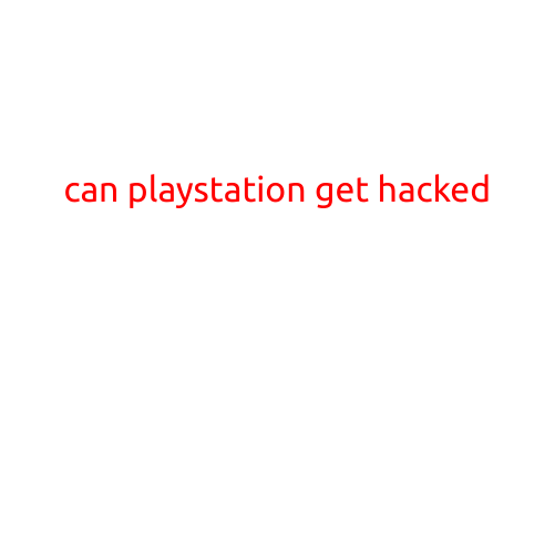 Can PlayStation Get Hacked?