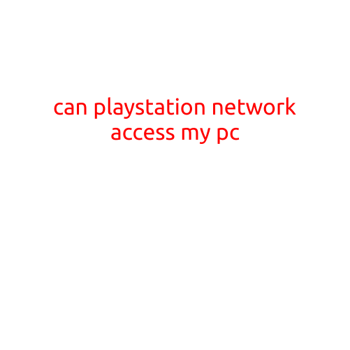 Can PlayStation Network Access My PC?