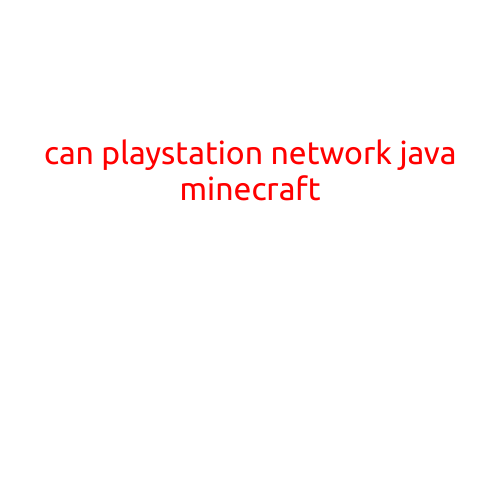 Can PlayStation Network Play Java Minecraft?