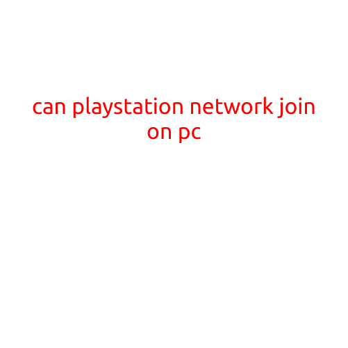 Can Play Station Network Join on PC?