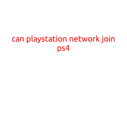 Can PlayStation Network (PSN) Join PS4?