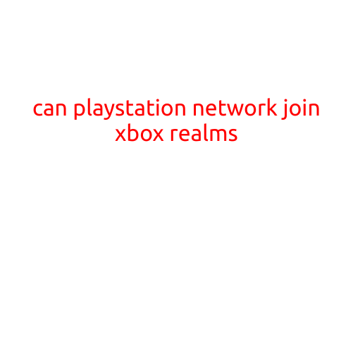 Can PlayStation Network Join Xbox Realms?