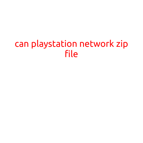 Can PlayStation Network Zip File?