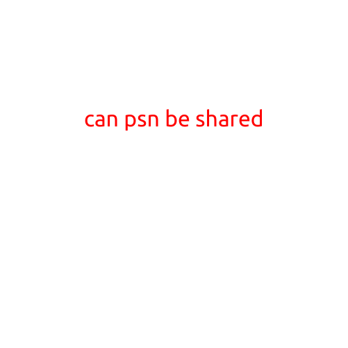 Can PSN be Shared?