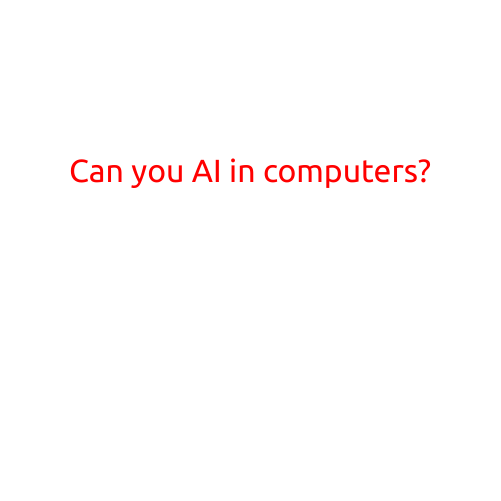 Can You AI in Computers?