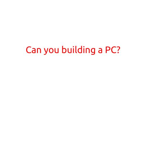 Can You Build a PC?