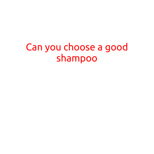 Can You Choose a Good Shampoo?