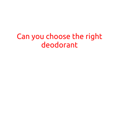 Can You Choose the Right Deodorant?