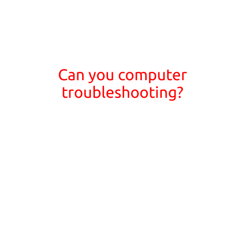 Can You Computer Troubleshooting?