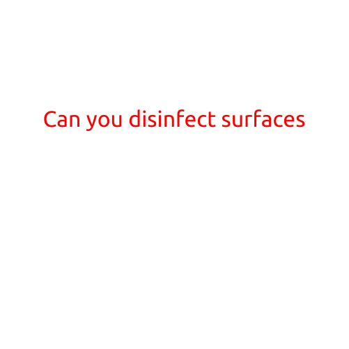 Can You Disinfect Surfaces?