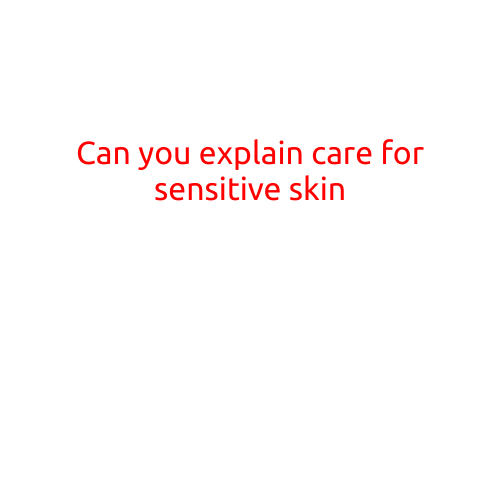 Can You Explain Care for Sensitive Skin?