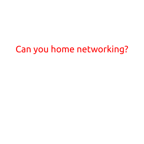 Can You Home Network?