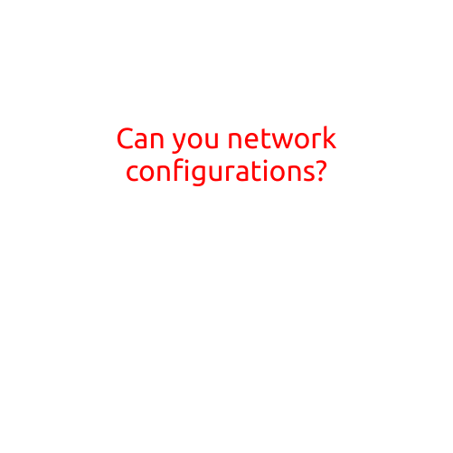 Can You Network Configurations?