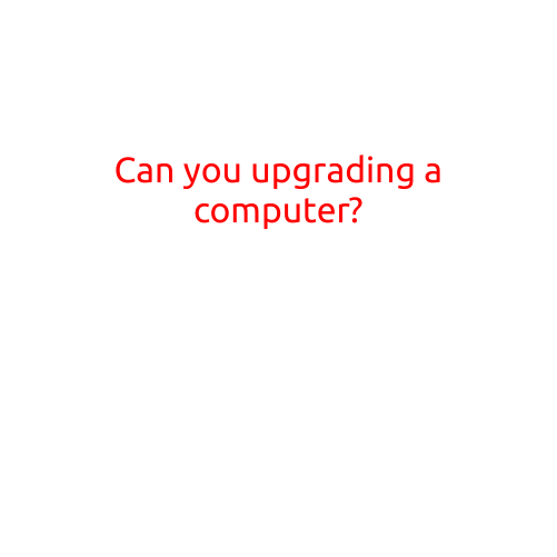 Can You Upgrade a Computer?