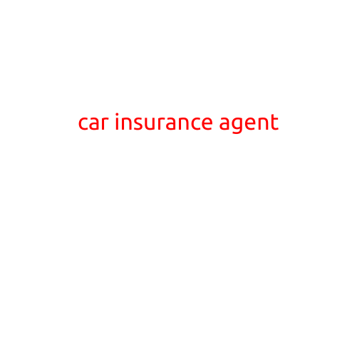 Car Insurance Agent: A Guide to Finding the Right Coverage for Your Vehicle