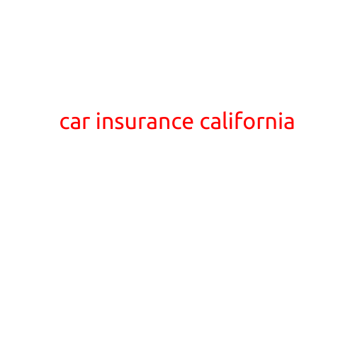 Car Insurance in California: Understanding Your Options