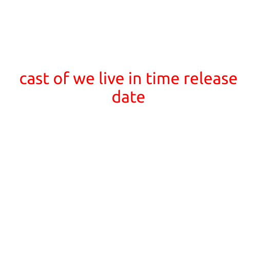 Here is an article with the title "Cast of We Live in Time Release Date":