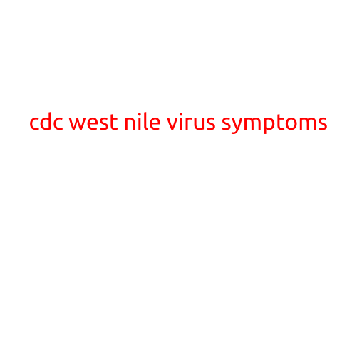 CDC: West Nile Virus Symptoms