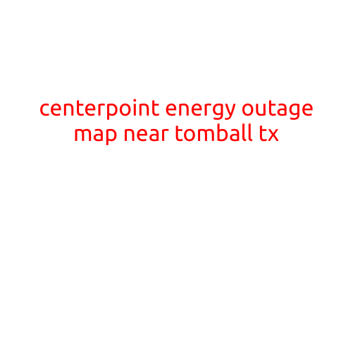 CenterPoint Energy Outage Map Near Tomball, TX: Stay Informed and Prepared