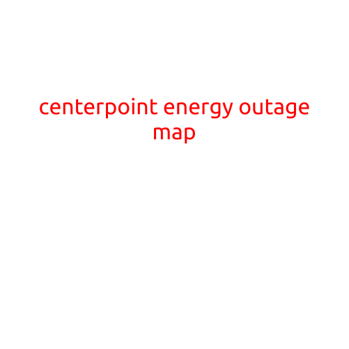 Centerpoint Energy Outage Map: Stay Informed with Our Comprehensive Guide