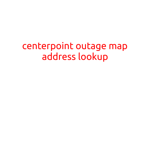 CenterPoint Outage Map: Address Lookup