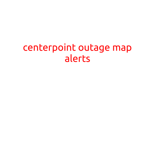 CenterPoint Outage Map Alerts: Staying Informed During Power Outages