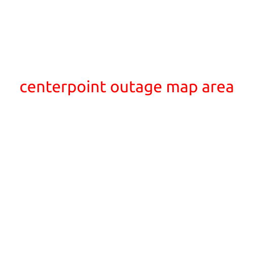 CenterPoint Outage Map: Keeping You Informed During Power Outages