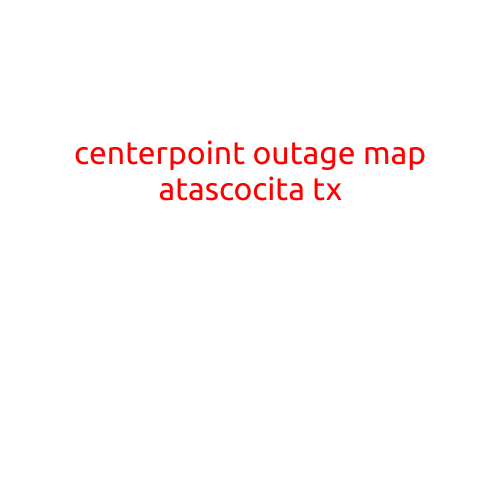 CenterPoint Outage Map: Tracking Service Disruptions in Atascocita, TX