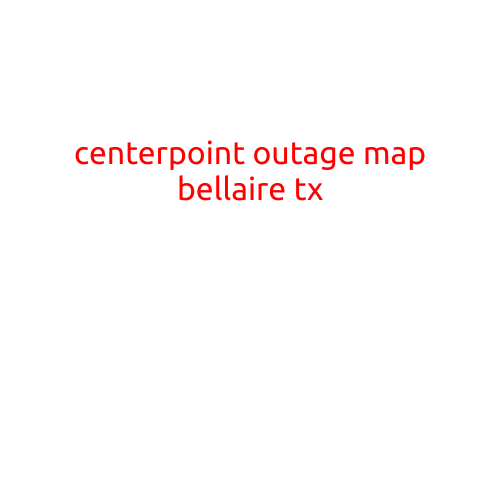 CenterPoint Outage Map: Bellaire, TX - Stay Informed with Live Updates