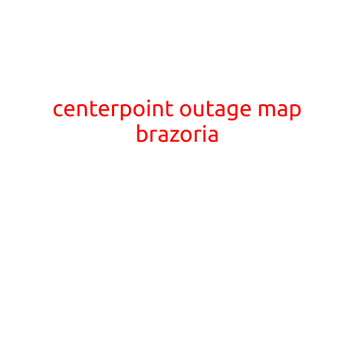 CenterPoint Outage Map: Staying Informed About Power Outages in Brazoria County