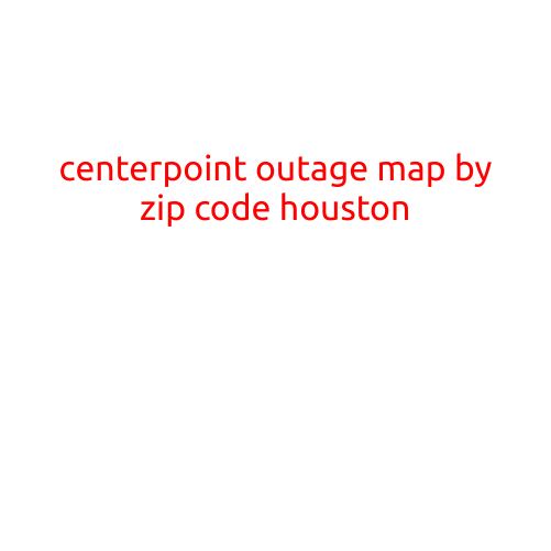 CenterPoint Energy Outage Map by Zip Code: A Guide for Houston Residents