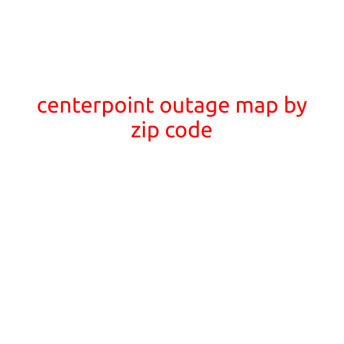 CenterPoint Outage Map by Zip Code: A Guide to Staying Informed