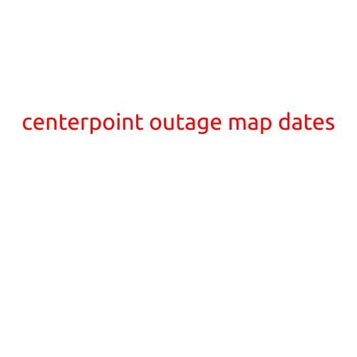 Centerpoint Outage Map Dates: Understanding the Unplanned Disruptions