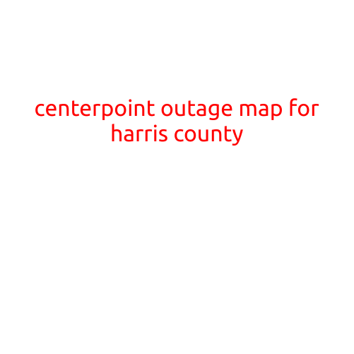 CenterPoint Outage Map for Harris County: Stay Informed and Prepared