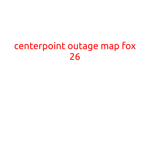 CenterPoint Outage Map: Fox 26 Helps You Stay Informed