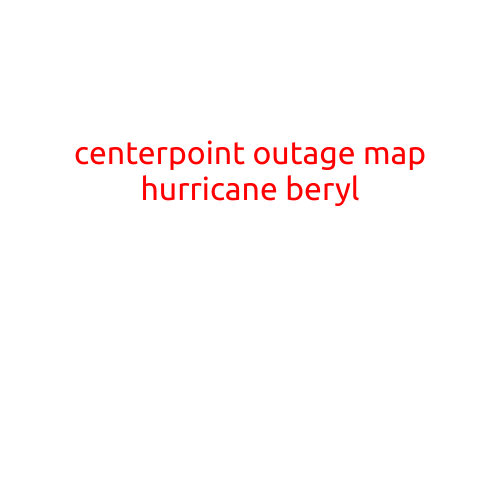 Centerpoint Outage Map: Tracking Power Outages Amidst Hurricane Beryl