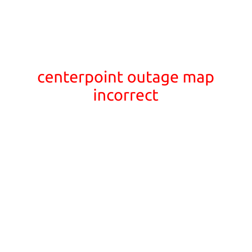 CenterPoint Outage Map Incorrect: Customers Left in the Dark