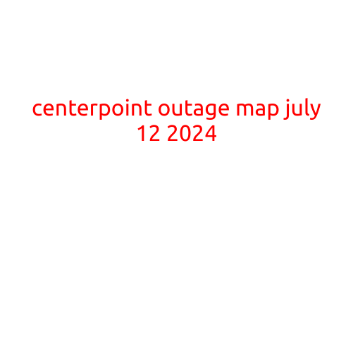 CenterPoint Outage Map - July 12, 2024: Understanding the Latest Updates and Restoration Efforts