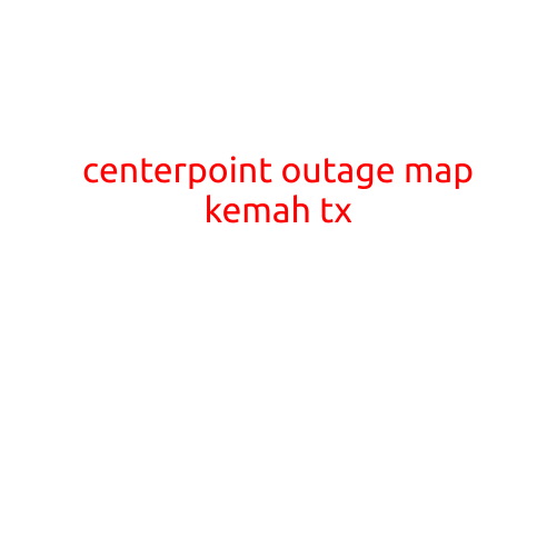 CenterPoint Outage Map in Kemah, TX: A Guide to Staying Informed