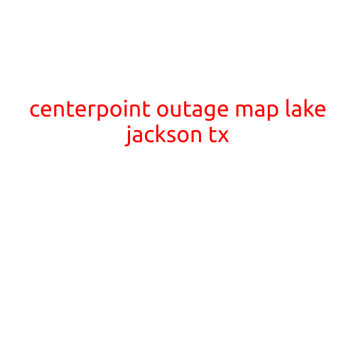 CenterPoint Outage Map: A Guide to Power Outages in Lake Jackson, TX