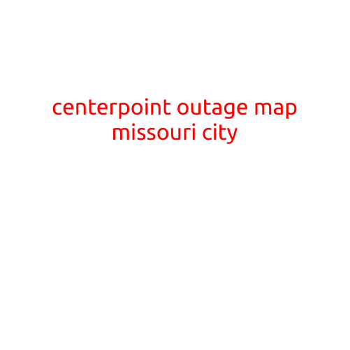 CenterPoint Outage Map Missouri City: Stay Informed and Stay Ahead