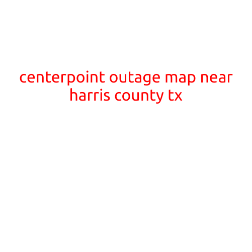 CenterPoint Outage Map Near Harris County, TX