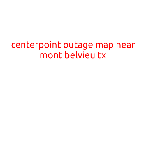 CenterPoint Outage Map Near Mont Belvieu, TX: Stay Informed and Stay Safe