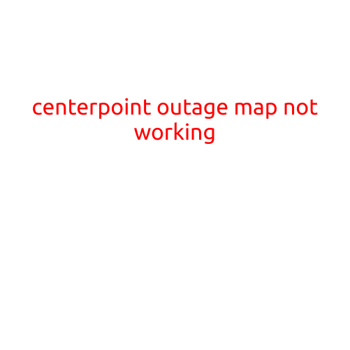 CenterPoint Outage Map Not Working: Residents Left in the Dark