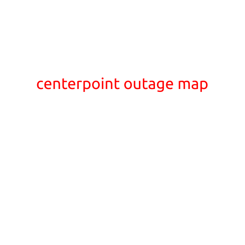 CenterPoint Outage Map: Stay Informed with Real-Time Updates