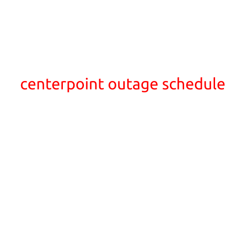 CenterPoint Outage Schedule: Stay Ahead of Planned Power Outages