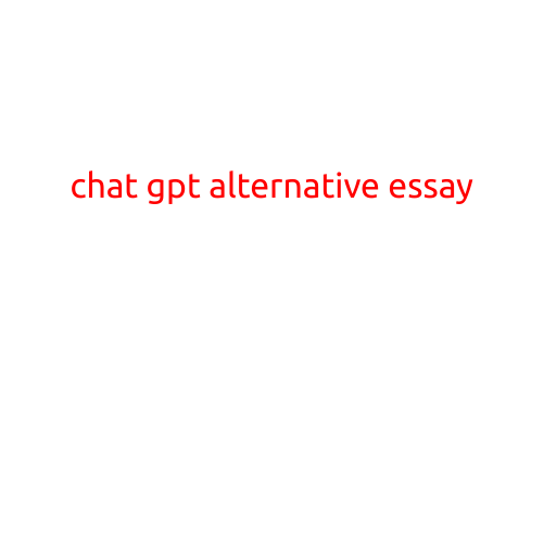 ChatGPT Alternative Essay: Exploring the Best Options